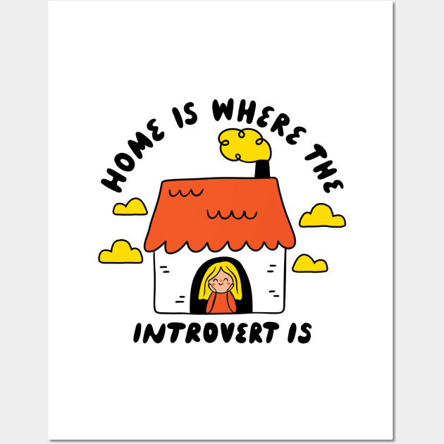 Home Is Where The Introvert Is Wall Art by krimons